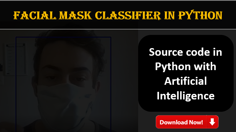 Facial Mask Classifier in Python with Artificial Intelligence Source code free 2022